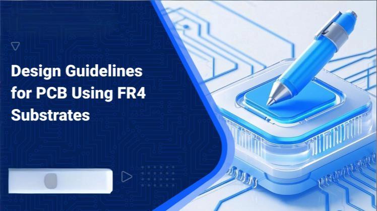 Design Guidelines for PCB Using FR4 Substrates
